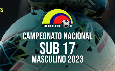 campeonato nacional sub 17